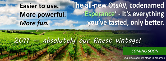 Easier to use. More powerful. More fun. The all-new OtsAV, codenamed 'Esperance' - It's everything you've tasted, only better.